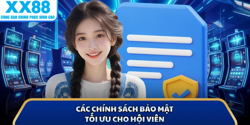 Chính Sách Bảo Mật - Nền Tảng Bảo Vệ Các Hội Viên X88 1 Các chính sách bảo mật tối ưu cho hội viên