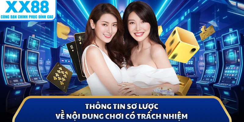 Chơi Có Trách Nhiệm Tại X88 - Quy Định Bạn Cần Biết 1 Thông tin sơ lược về nội dung chơi có trách nhiệm